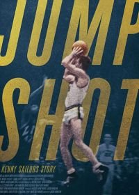 Бросок в прыжке: история Кенни Сейлорса (2019) Jump Shot: The Kenny Sailors Story