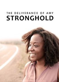 Освобождение Эми Стронгхолд (2021) The Deliverance of Amy Stronghold