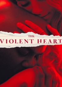 Жестокое сердце (2020) The Violent Heart