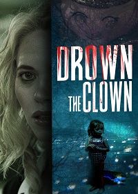 Утопленница (2020) Drown the Clown