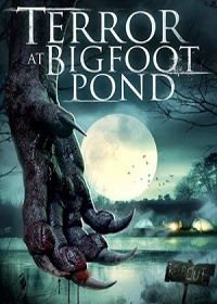 Ужас у пруда Бигфута (2020) Terror at Bigfoot Pond