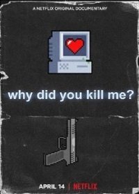 Почему вы меня убили? (2021) Why Did You Kill Me?