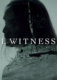 Я, свидетель (2017) I, Witness
