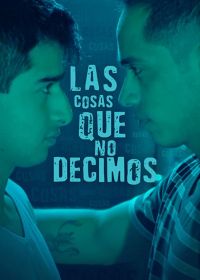 То, о чём мы не говорим (2019) Las Cosas Que No Decimos