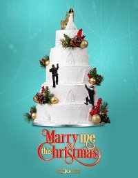 Давай поженимся на Рождество (2020) Marry Me This Christmas