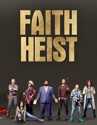 Ограбление во благо (2021) Faith Heist