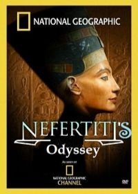 National Geographic. Одиссея Нефертити (2007) Nefertiti's Odyssey