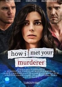 Как я встретила твоего убийцу (2021) How I Met Your Murderer / Killer Infatuation