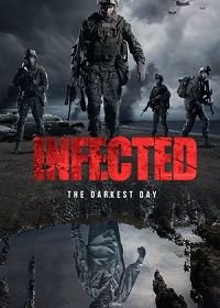 Инфицированные: самый темный день (2021) Infected: The Darkest Day
