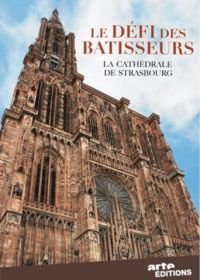 Амбициозный проект Средневековья — Страсбургский собор (2012) Le Défi des bâtisseurs, la cathédrale de Strasbourg