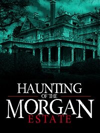 Призраки имения семьи Морган (2020) The Haunting of the Morgan Estate