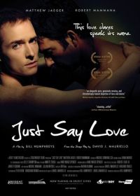 Только скажи... люблю (2009) Just Say Love