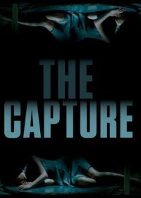 Захват (2017) The Capture