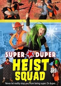 Супер-пупер команда грабителей (2021) Super Duper Heist Squad