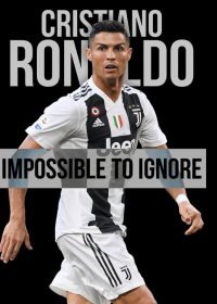 Криштиану Роналду: Тот, кого нельзя не заметить (2021) Cristiano Ronaldo: Impossible to Ignore