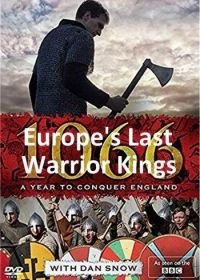 Последние царственные воины Европы. 1066: Год, чтобы покорить Англию (2017) Europe's Last Warrior Kings. 1066: A Year to Conquer England