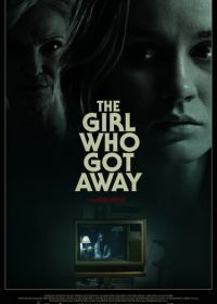 Девушка, которая сбежала (2021) The Girl Who Got Away