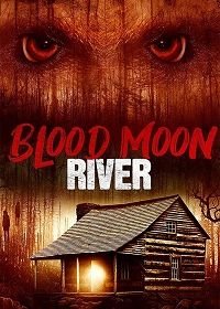 Река Кровавой Луны (2017) Blood Moon River