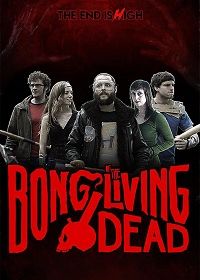 Бонг живых мертвецов (2017) Bong of the Living Dead