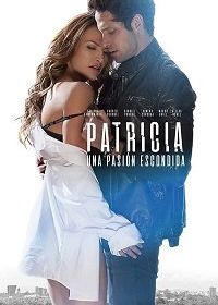 Скрытая страсть Патрисии (2020) Patricia, Secretos de una Pasión