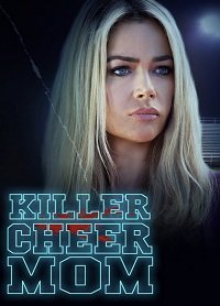 Убрать конкуренток (2021) Killer Cheer Mom