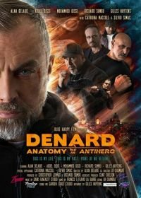 Анатомия антигероя: Денард (2019) Denard Anatomy of An Antihero
