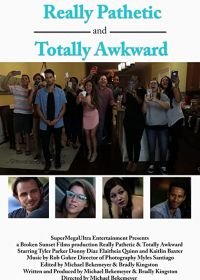 Ужасно неуклюже и крайне неловко (2018) Really Pathetic & Totally Awkward
