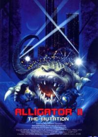 Аллигатор 2: Мутация (1991) Alligator II: The Mutation