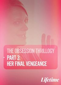 Одержимость: Ее последняя месть (2020) Obsession: Her Final Vengeance