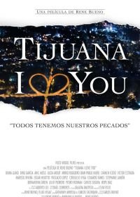 Тихуана, я люблю тебя (2021) Tijuana I Love You