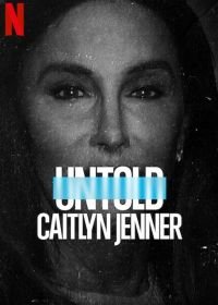 Нерассказанное: Кейтлин Дженнер (2021) Untold: Caitlyn Jenner