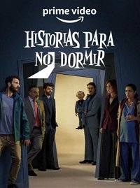 Истории, которые не дадут вам уснуть / Страшные сказки на ночь (2021) Historias para no dormir
