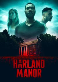 Поместье Харланд (2021) Harland Manor