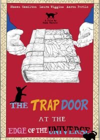 Портал на краю Вселенной (2020) The Trap Door at the Edge of the Universe