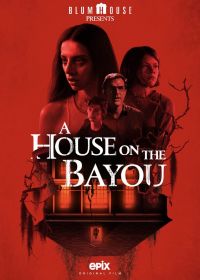 Дом на берегу залива (2021) A House on the Bayou