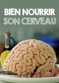 Здоровая диета для здорового мозга (2019) Bien nourrir son cerveau