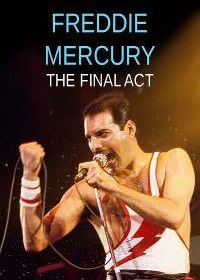 Фредди Меркьюри - Последний акт (2021) Freddie Mercury - The Final Act