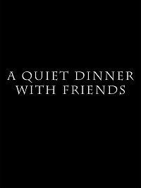 Тихий ужин с друзьями (2021) A Quiet Dinner with Friends