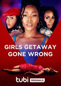 Неудавшийся праздник (2021) Girls Getaway Gone Wrong