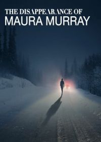 Исчезновение Моры Мюррей (2017) The Disappearance of Maura Murray