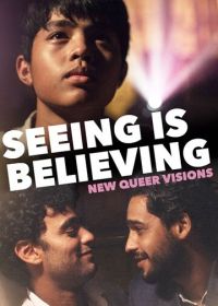 Новые квир-видения: Видеть значит верить (2020) New Queer Visions: Seeing Is Believing