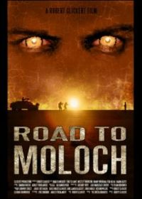 Дорога к Молоху (2009) Road to Moloch