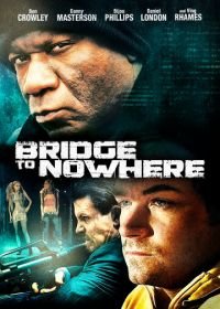 Мост в никуда (2009) The Bridge to Nowhere