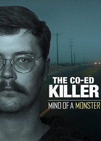 Убийца студенток: Разум монстра (2021) The Co-Ed Killer: Mind of a Monster