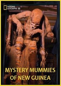 Потерянные мумии Новой Гвинеи (2018) Mystery Mummies of New Guinea