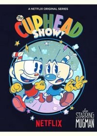Шоу Чашека! (2022) The Cuphead Show!