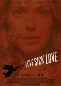 Люби или завтра умри (2012) Love Sick Love