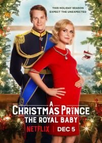 Принц на Рождество: Королевское дитя (2019) A Christmas Prince: The Royal Baby