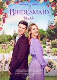 Влюблённая подружка невесты (2021) A Bridesmaid in Love