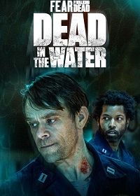 Бойтесь ходячих мертвецов: Мертвецы под водой (2022) Fear the Walking Dead: Dead in the Water